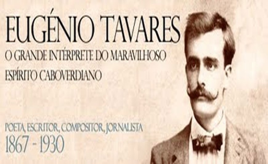 Assinala-se hoje o Dia Nacional da Cultura em homenagem a Eugénio Tavares o poeta bravense que nasceu a 18 de Outubro de 1867