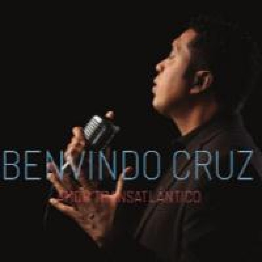 Vale a pena ouvir sempre - Benvindo Cruz - Amor transatlantico