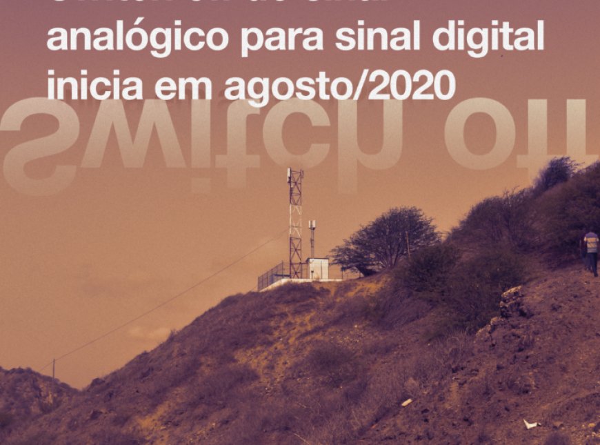 Switch off do sinal da TV analógica vai iniciar em agosto