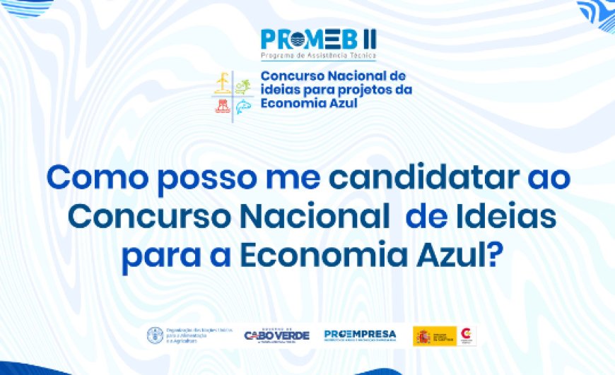 Abertas as inscrições para a 2ª edição do Concurso Nacional de Ideias para Projetos da Economia Azul - PROMEB II